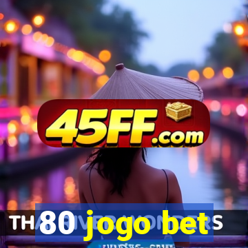 80 jogo bet
